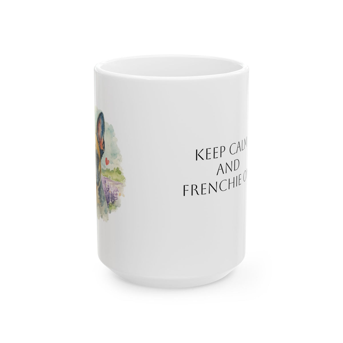 Keep Calm and Frenchie On Mug | French Bulldog Watercolor Ceramic | 11oz 15oz