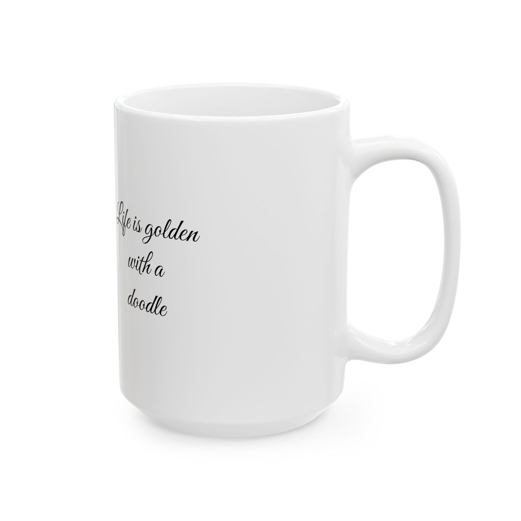 Goldendoodle coffee Mug | Life is golden with a doodle quote | 11oz 15oz
