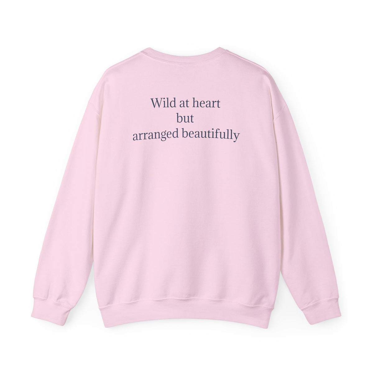Fine Art Floral still life sweatshirt graphic pullover wild at heart quote